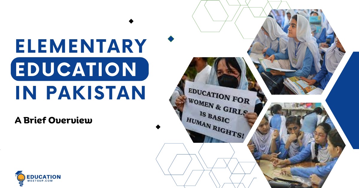 Elementary Education in Pakistan: A Brief Overview